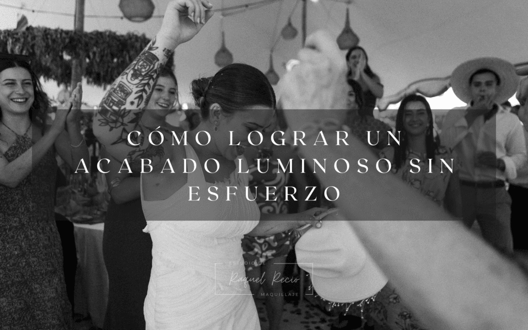 Look natural: Cómo lograr un acabado luminoso y sin esfuerzo